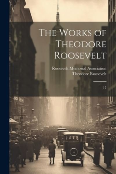Cover for Theodore Roosevelt · Works of Theodore Roosevelt (Bok) (2023)