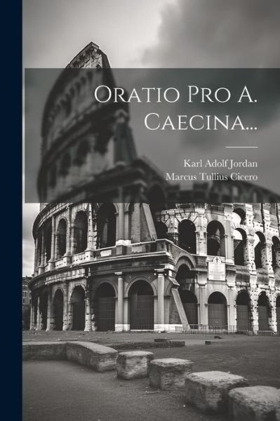 Cover for Marcus Tullius Cicero · Oratio Pro A. Caecina... (Book) (2023)