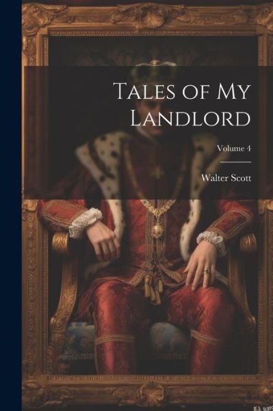 Cover for Walter Scott · Tales of My Landlord; Volume 4 (Bog) (2023)