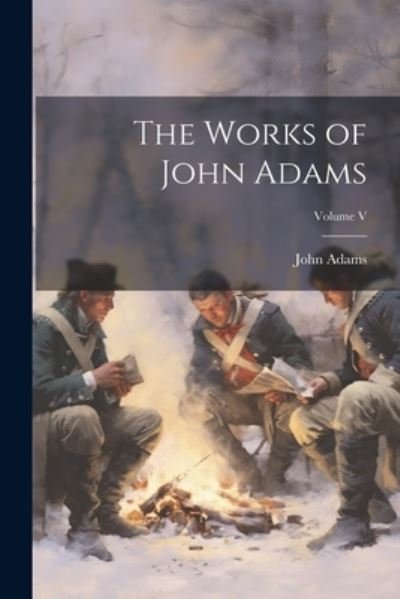 Cover for John Adams · Works of John Adams; Volume V (Book) (2023)