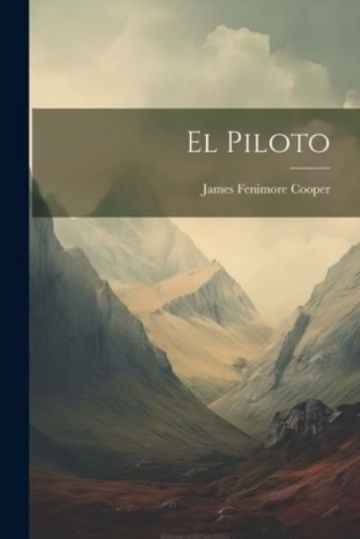 Cover for James Fenimore Cooper · Piloto (Book) (2023)
