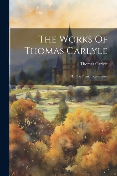 Cover for Thomas Carlyle · Works of Thomas Carlyle (Book) (2023)