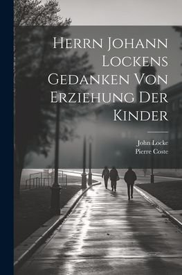 Cover for John Locke · Herrn Johann Lockens Gedanken Von Erziehung der Kinder (Book) (2023)