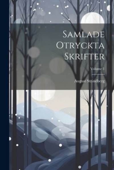 Cover for August Strindberg · Samlade Otryckta Skrifter; Volume 1 (Buch) (2023)