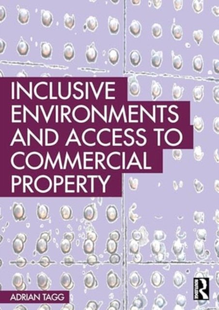 Cover for Tagg, Adrian (University of Reading, UK) · Inclusive Environments and Access to Commercial Property (Paperback Book) (2024)
