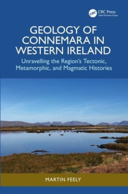 Cover for Feely, Martin (University of Galway, Ireland) · Geology of Connemara in Western Ireland: Unravelling the Region’s Tectonic, Metamorphic, and Magmatic Histories (Gebundenes Buch) (2024)
