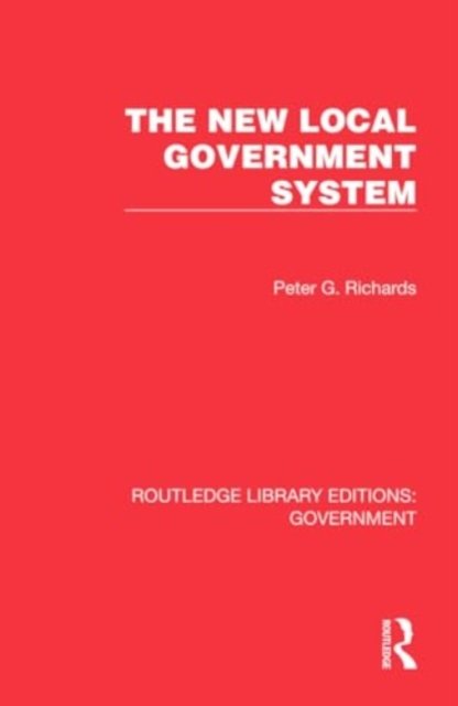 Cover for Peter G. Richards · The New Local Government System - Routledge Library Editions: Government (Hardcover Book) (2024)