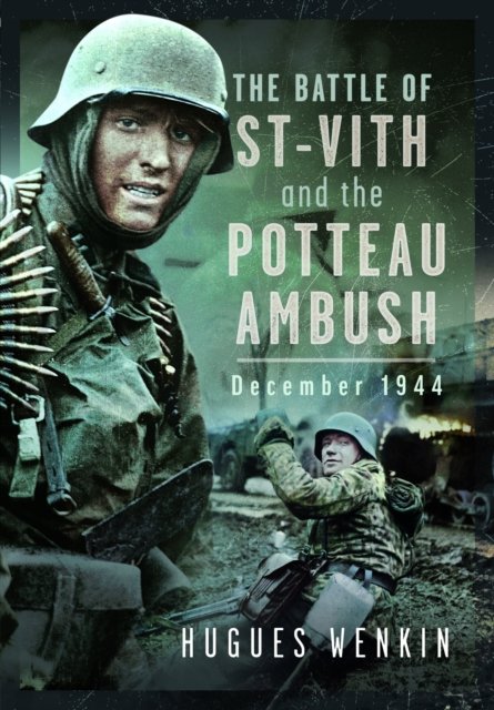 Cover for Hugues Wenkin · The Battle of Saint-Vith and the Potteau Ambush, December 1944 (Hardcover Book) (2024)