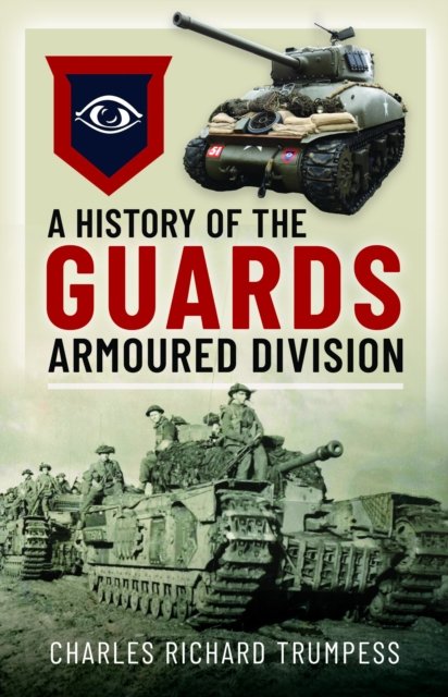Cover for Charles Richard Trumpess · A History of the Guards Armoured Formations 1941-1945 (Hardcover Book) (2024)