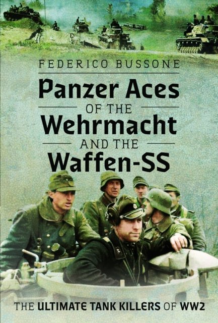 Cover for Federico Bussone · Panzer Aces of the Wehrmacht and the Waffen-SS: The Ultimate Tank Killers of WW2 (Hardcover Book) (2024)