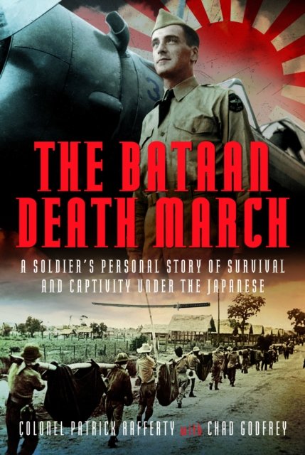 Cover for Chad Godfrey · The Bataan Death March: A Soldier’s Personal Story of Survival and Captivity under the Japanese (Gebundenes Buch) (2024)
