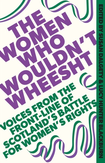The Women Who Wouldn't Wheesht - Susan Dalgety - Books - Little, Brown Book Group - 9781408720707 - May 30, 2024