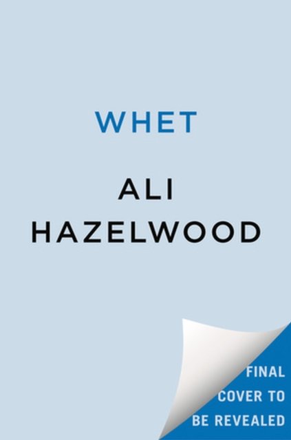 Cover for Ali Hazelwood · Whet: From the bestselling author of The Love Hypothesis (Paperback Book) (2025)