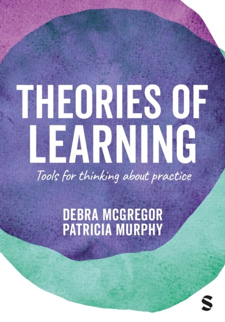Cover for McGregor, Debra (Oxford Brookes University, UK) · Theories of Learning: Tools for thinking about practice (Hardcover Book) (2025)