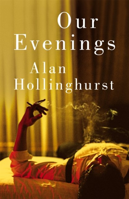 Cover for Alan Hollinghurst · Our Evenings (Hardcover Book) (2024)