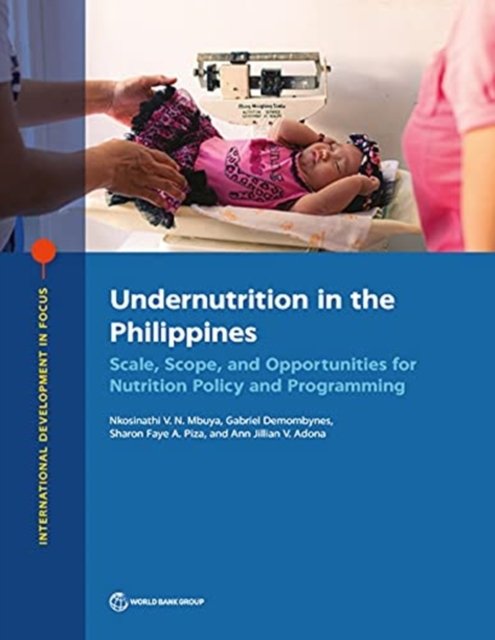 Cover for Nkosinathi V. N. Mbuya · Undernutrition in the Philippines: Scale, Scope, and Opportunities for Nutrition Policy and Programming - International Development in Focus (Paperback Book) (2021)