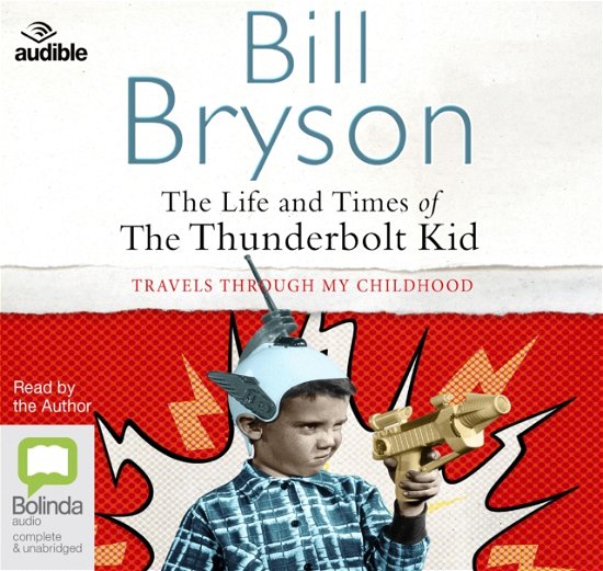 Cover for Bill Bryson · The Life and Times of the Thunderbolt Kid (Audiobook (CD)) [Unabridged edition] (2017)