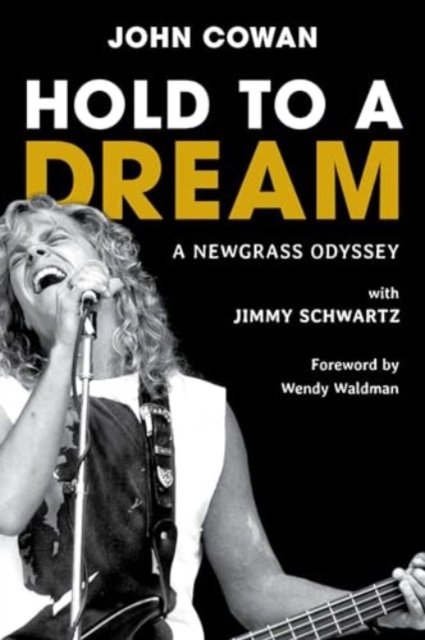 Cover for John Cowan · Hold to a Dream: A Newgrass Odyssey (Gebundenes Buch) (2024)