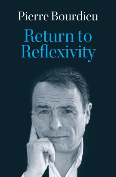 Cover for Bourdieu, Pierre (College de France) · Return to Reflexivity (Hardcover bog) (2024)
