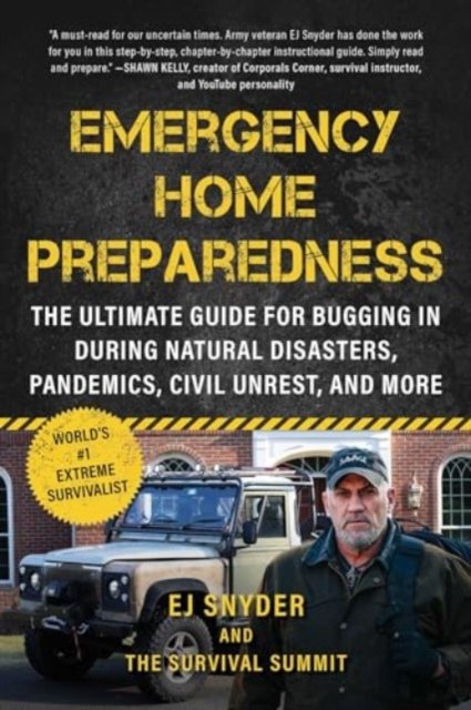 Cover for EJ Snyder · Emergency Home Preparedness: The Ultimate Guide for Bugging In During Natural Disasters, Pandemics, Civil Unrest, and More (Paperback Book) (2024)