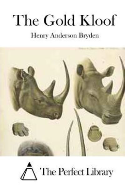 The Gold Kloof - Henry Anderson Bryden - Bøger - Createspace Independent Publishing Platf - 9781519725523 - 6. december 2015