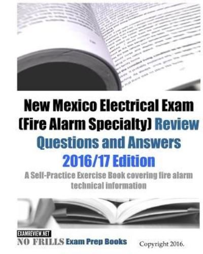 New Mexico Electrical Exam (Fire Alarm Specialty) Review Questions and Answers 2016/17 Edition - Examreview - Bøger - Createspace Independent Publishing Platf - 9781523887453 - 6. februar 2016