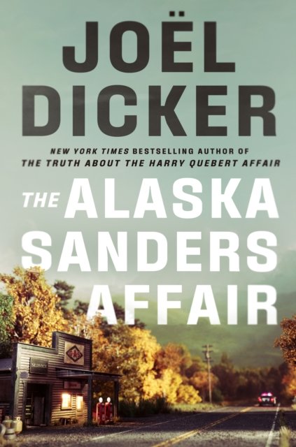 Cover for Joel Dicker · The Alaska Sanders Affair (Inbunden Bok) (2024)