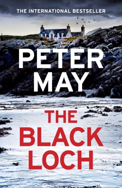 Cover for Peter May · The Black Loch: an explosive return to the hebrides and the internationally bestselling Lewis Trilogy (Inbunden Bok) (2024)
