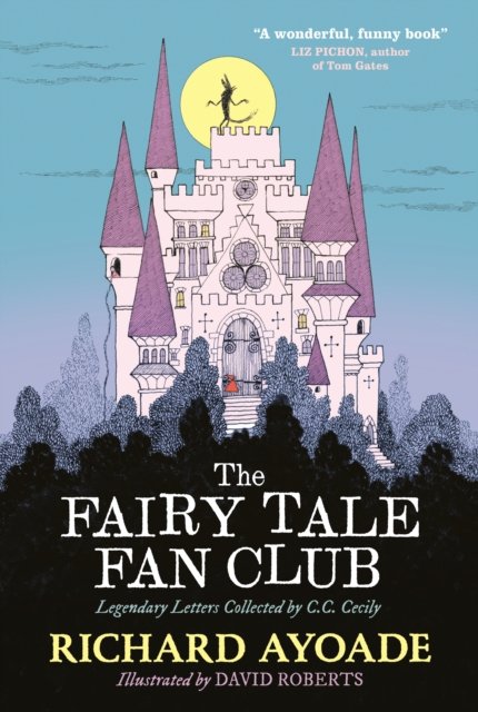 Cover for Richard Ayoade · The Fairy Tale Fan Club: Legendary Letters collected by C.C. Cecily (Inbunden Bok) (2024)