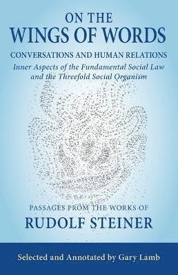 Cover for Rudolf Steiner · On the Wings of Words: Conversations and Human Relations: Inner Aspects of the Fundamental Social Law and the Threefold Social Organism (Paperback Book) (2024)