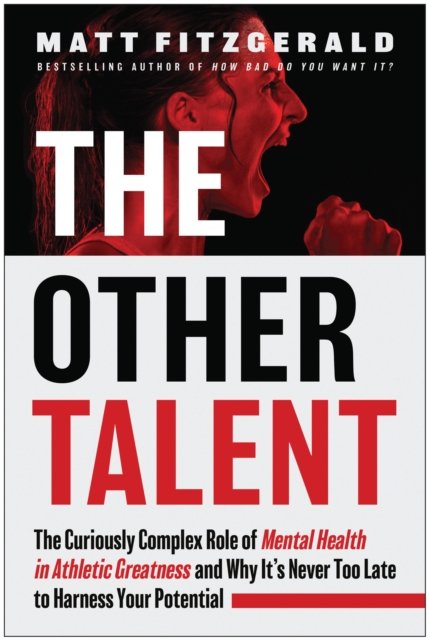 Cover for Matt Fitzgerald · The Other Talent: The Curiously Complex Role of Mental Health in Athletic Greatness and Why It's Never Too Late to Harness Your Potential (Paperback Bog) (2024)