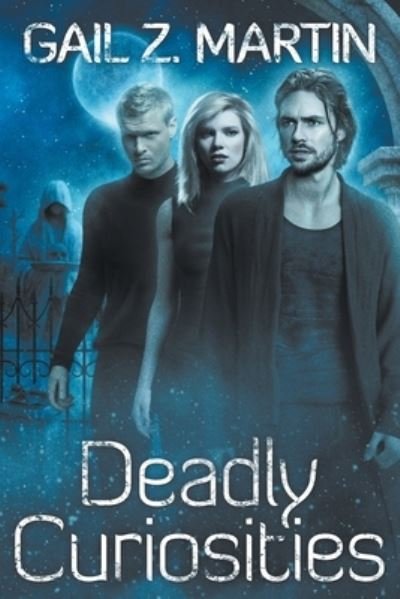 Cover for Gail Z. Martin · Deadly Curiosities (Book) (2023)