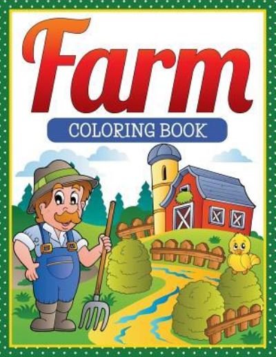 Farm Coloring Book - Speedy Publishing LLC - Bøger - Speedy Kids - 9781681855196 - May 4, 2015