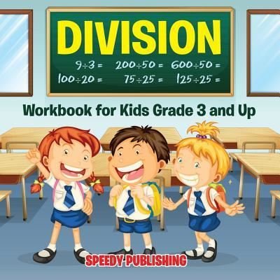 Division Workbook for Kids Grade 3 and Up - Speedy Publishing LLC - Bøger - Baby Professor - 9781681856209 - May 24, 2015