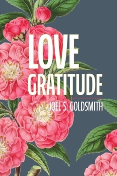 Cover for Joel Goldsmith · Love Gratitude (Bog) (2023)