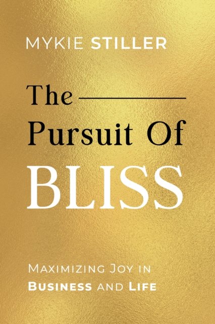 Cover for Mykie Stiller · The Pursuit of Bliss (Paperback Bog) [Unabridged edition] (2025)