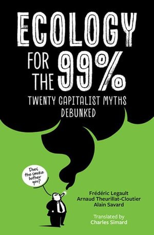 Cover for Frederic Legault · Ecology for the 99%: Twenty Capitalist Myths Debunked (Taschenbuch) (2024)