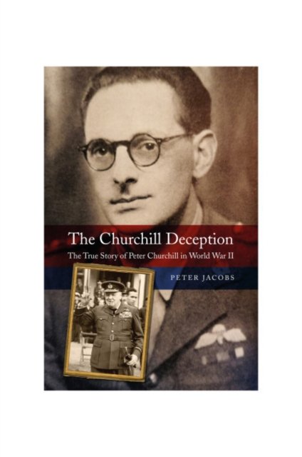 Cover for Peter Jacobs · The Churchill Deception: The True Story of Peter Churchill in World War II (Innbunden bok) (2024)