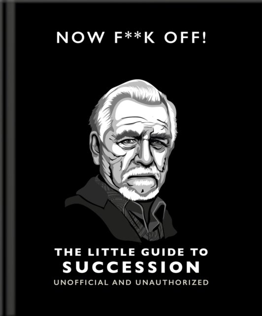 Cover for Orange Hippo! · Now F**k Off!: The Little Guide to Succession (Gebundenes Buch) (2024)