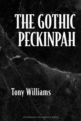 Cover for Tony Williams · The Gothic Peckinpah (Innbunden bok) (2024)