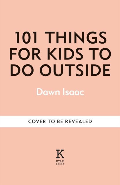 Cover for Dawn Isaac · 101 Things for Kids to do Outside (Paperback Book) (2025)