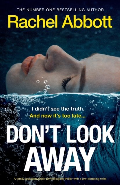 Cover for Rachel Abbott · Don't Look Away: A totally unputdownable psychological thriller with a jaw-dropping twist - A Stephanie King Thriller (Taschenbuch) (2023)