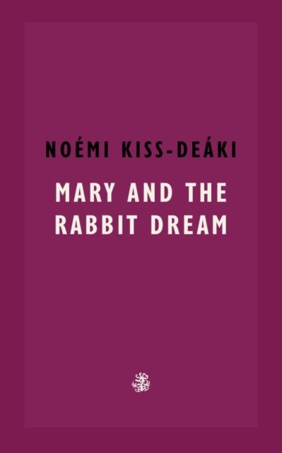 Cover for Noemi Kiss-Deaki · Mary And The Rabbit Dream (Paperback Bog) (2024)