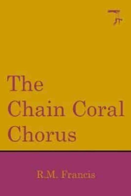 R.M Francis · The Chain Coral Chorus (Paperback Bog) (2023)