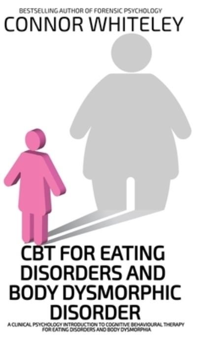 Cover for Connor Whiteley · CBT for Eating Disorders and Body Dysphoric Disorder (Bok) (2024)