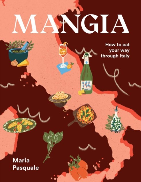 Cover for Maria Pasquale · Mangia: How to eat your way through Italy (Hardcover bog) (2024)