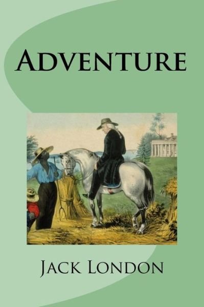 Adventure - Jack London - Bøger - Createspace Independent Publishing Platf - 9781977803832 - October 1, 2017