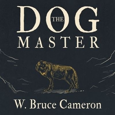 Cover for W Bruce Cameron · The Dog Master (CD) (2015)