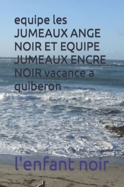 Cover for Amazon Digital Services LLC - Kdp · Equipe Les Jumeaux Ange Noir et Equipe Jumeaux Encre Noir Vacance a Quiberon (Paperback Book) (2022)
