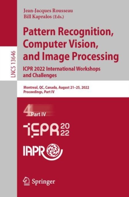 Cover for Jean-Jacques Rousseau · Pattern Recognition, Computer Vision, and Image Processing. ICPR 2022 International Workshops and Challenges: Montreal, QC, Canada, August 21–25, 2022, Proceedings, Part IV - Lecture Notes in Computer Science (Paperback Bog) [1st ed. 2023 edition] (2023)